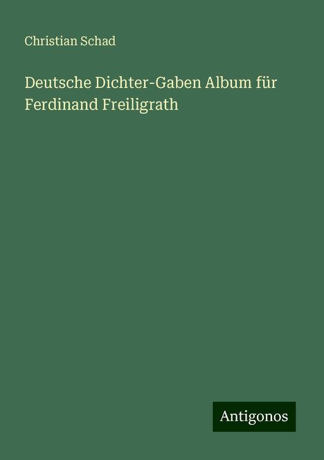 Christian Schad: Deutsche Dichter-Gaben Album für Ferdinand Freiligrath, Buch