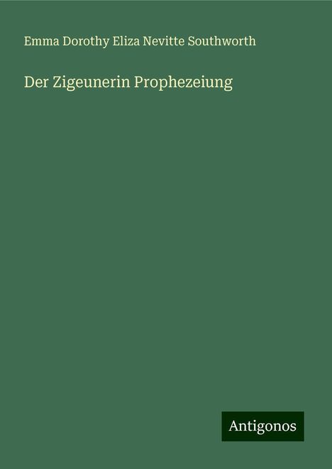 Emma Dorothy Eliza Nevitte Southworth: Der Zigeunerin Prophezeiung, Buch