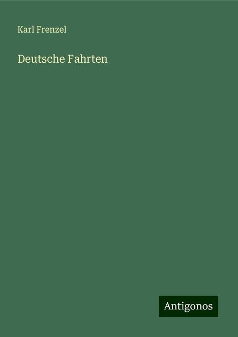 Karl Frenzel: Deutsche Fahrten, Buch