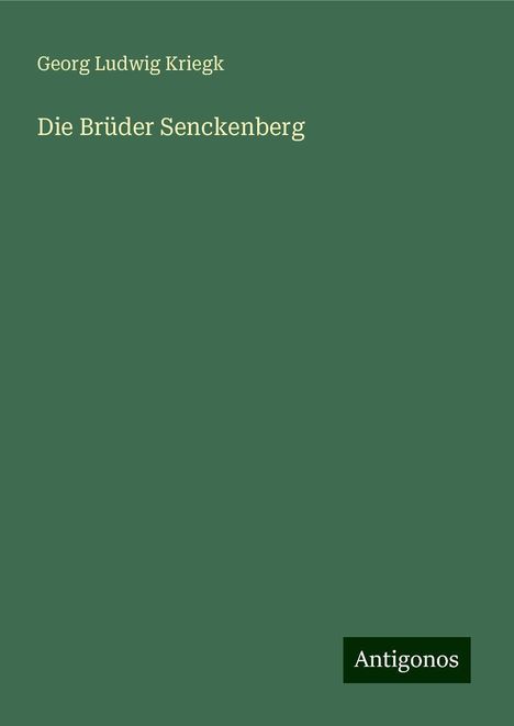 Georg Ludwig Kriegk: Die Brüder Senckenberg, Buch