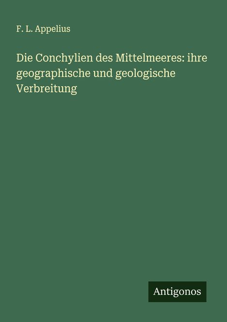 F. L. Appelius: Die Conchylien des Mittelmeeres: ihre geographische und geologische Verbreitung, Buch