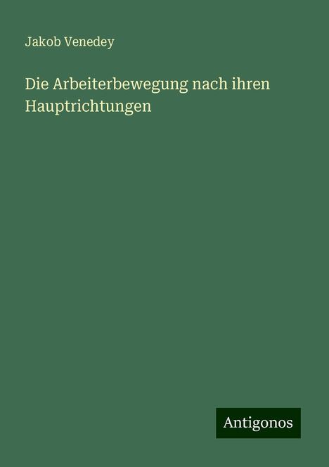 Jakob Venedey: Die Arbeiterbewegung nach ihren Hauptrichtungen, Buch