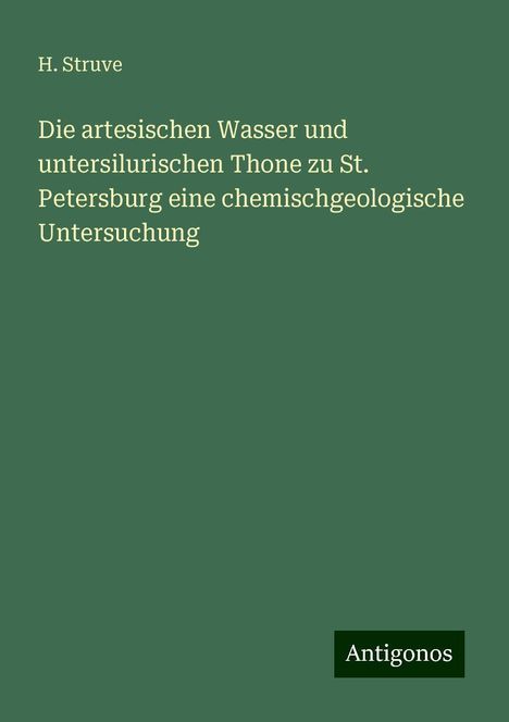 H. Struve: Die artesischen Wasser und untersilurischen Thone zu St. Petersburg eine chemischgeologische Untersuchung, Buch