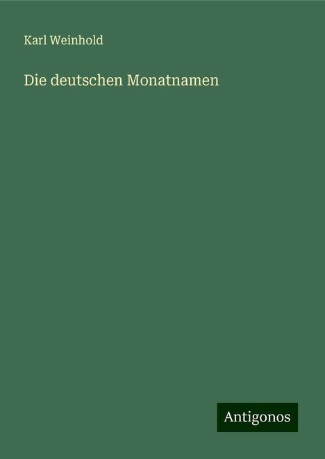 Karl Weinhold: Die deutschen Monatnamen, Buch