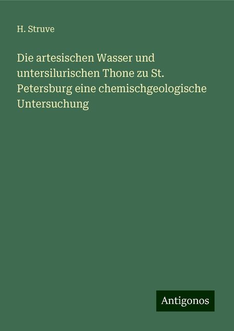 H. Struve: Die artesischen Wasser und untersilurischen Thone zu St. Petersburg eine chemischgeologische Untersuchung, Buch