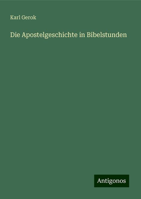 Karl Gerok: Die Apostelgeschichte in Bibelstunden, Buch