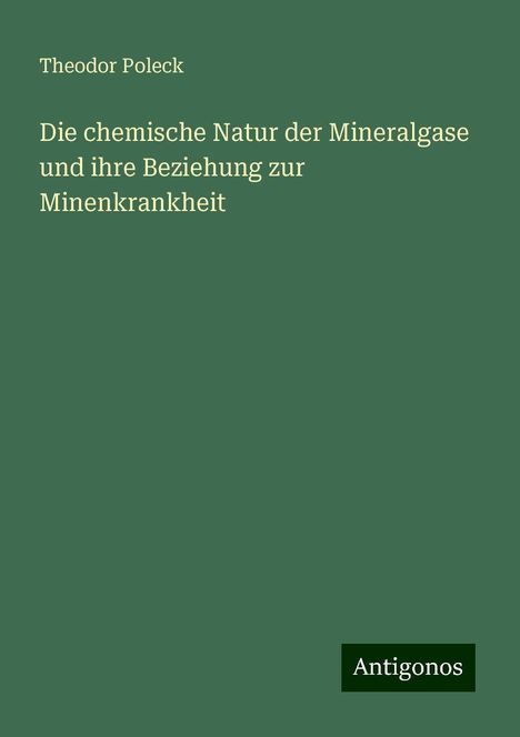 Theodor Poleck: Die chemische Natur der Mineralgase und ihre Beziehung zur Minenkrankheit, Buch