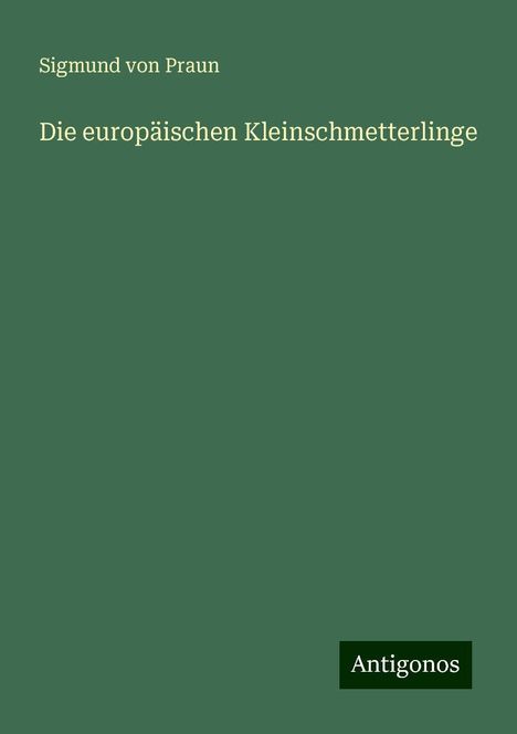 Sigmund von Praun: Die europäischen Kleinschmetterlinge, Buch