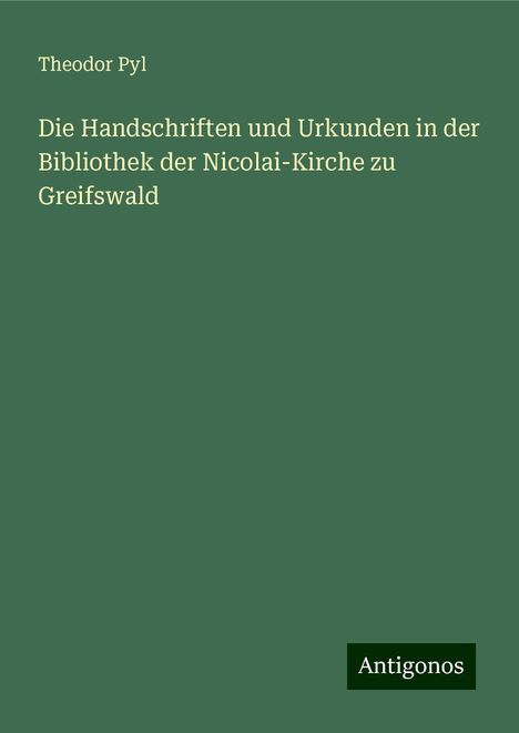 Theodor Pyl: Die Handschriften und Urkunden in der Bibliothek der Nicolai-Kirche zu Greifswald, Buch