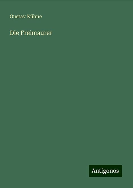 Gustav Kühne: Die Freimaurer, Buch