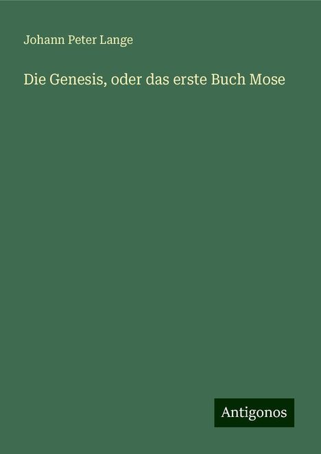 Johann Peter Lange: Die Genesis, oder das erste Buch Mose, Buch