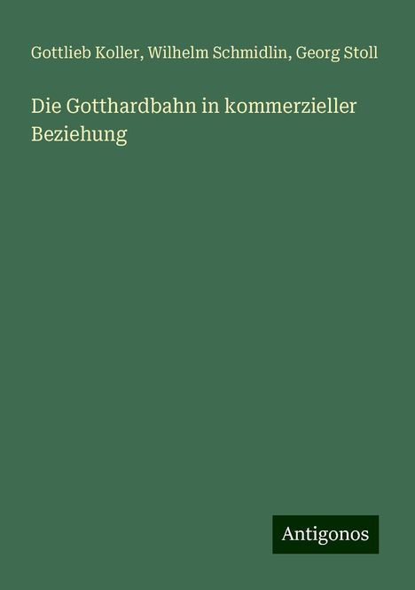 Gottlieb Koller: Die Gotthardbahn in kommerzieller Beziehung, Buch