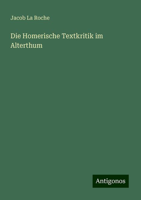 Jacob La Roche: Die Homerische Textkritik im Alterthum, Buch