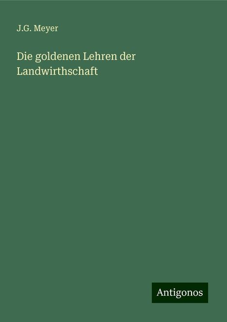 J. G. Meyer: Die goldenen Lehren der Landwirthschaft, Buch