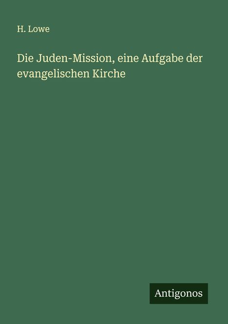 H. Lowe: Die Juden-Mission, eine Aufgabe der evangelischen Kirche, Buch