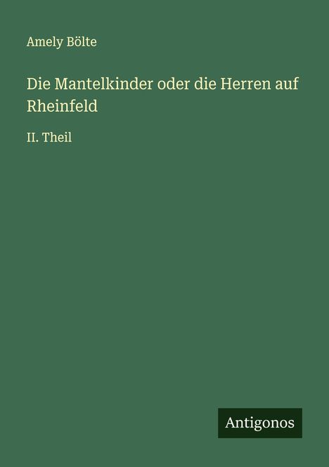 Amely Bölte: Die Mantelkinder oder die Herren auf Rheinfeld, Buch