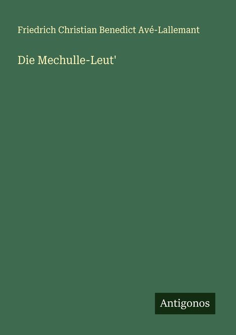 Friedrich Christian Benedict Avé-Lallemant: Die Mechulle-Leut', Buch