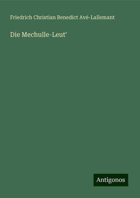 Friedrich Christian Benedict Avé-Lallemant: Die Mechulle-Leut', Buch