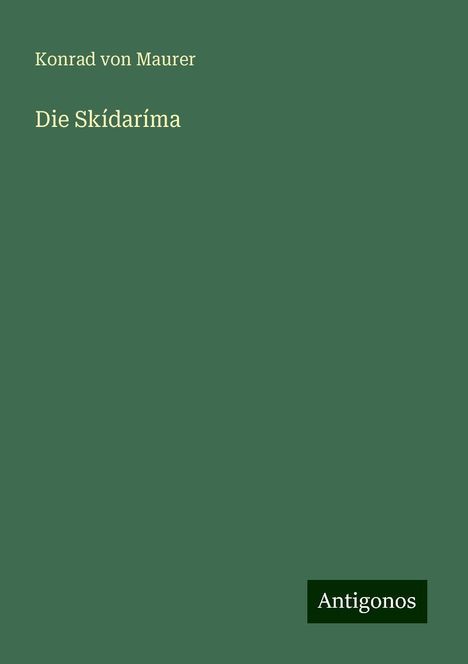 Konrad Von Maurer: Die Skídaríma, Buch