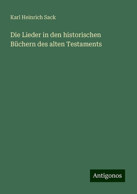 Karl Heinrich Sack: Die Lieder in den historischen Büchern des alten Testaments, Buch