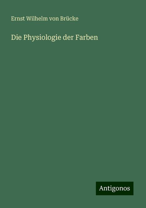 Ernst Wilhelm von Brücke: Die Physiologie der Farben, Buch