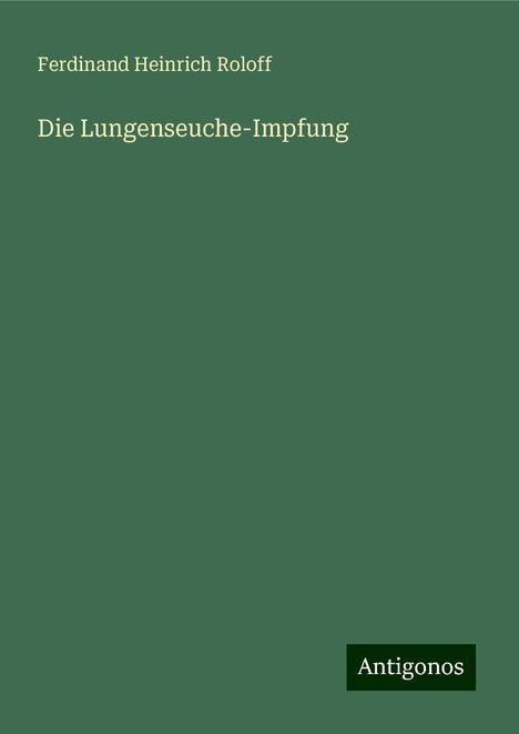 Ferdinand Heinrich Roloff: Die Lungenseuche-Impfung, Buch