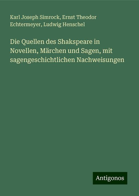 Karl Joseph Simrock: Die Quellen des Shakspeare in Novellen, Märchen und Sagen, mit sagengeschichtlichen Nachweisungen, Buch