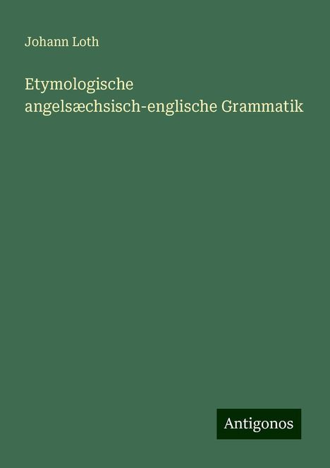 Johann Loth: Etymologische angelsæchsisch-englische Grammatik, Buch