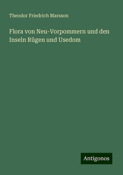 Theodor Friedrich Marsson: Flora von Neu-Vorpommern und den Inseln Rügen und Usedom, Buch