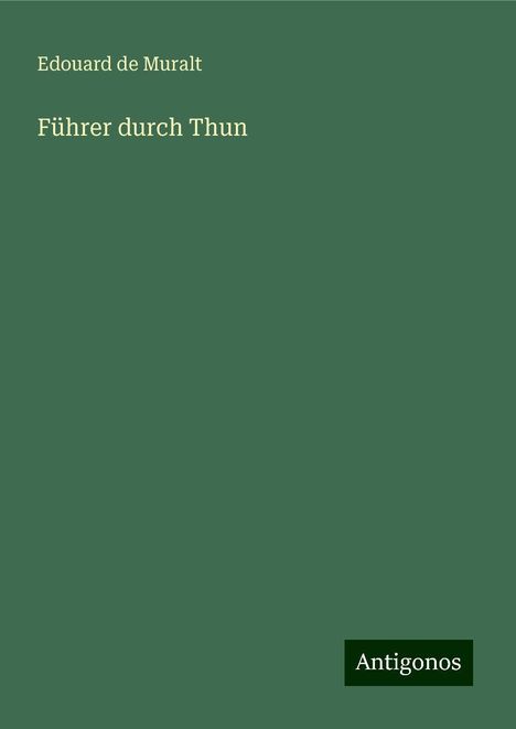 Edouard de Muralt: Führer durch Thun, Buch