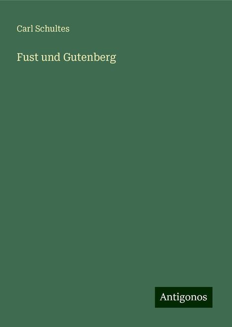 Carl Schultes: Fust und Gutenberg, Buch