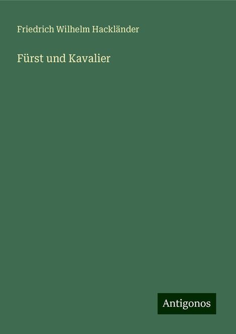 Friedrich Wilhelm Hackländer: Fürst und Kavalier, Buch