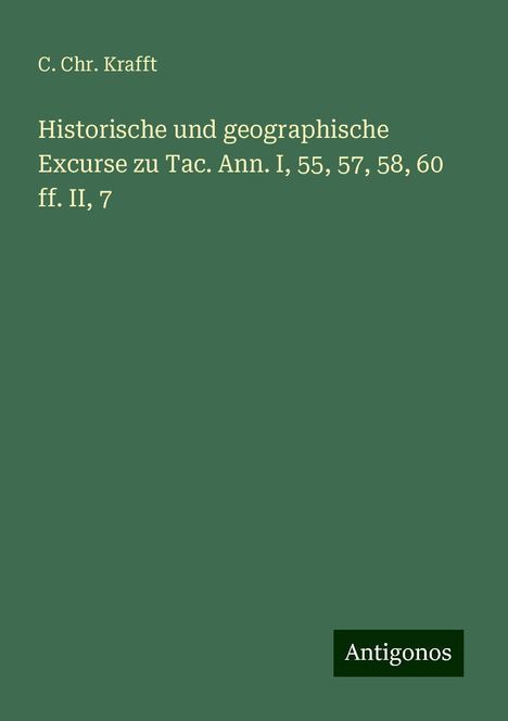 C. Chr. Krafft: Historische und geographische Excurse zu Tac. Ann. I, 55, 57, 58, 60 ff. II, 7, Buch