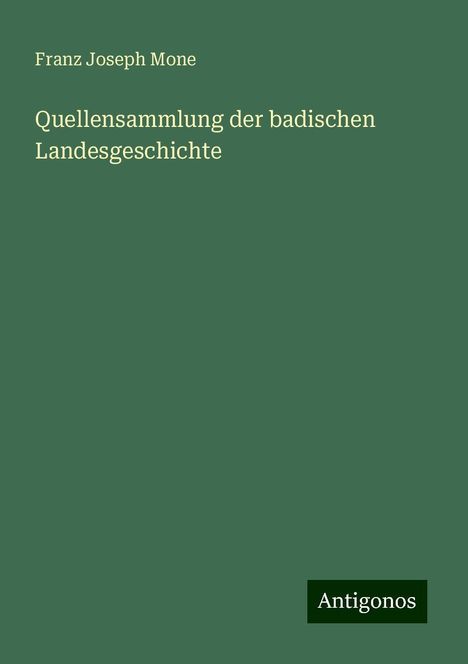 Franz Joseph Mone: Quellensammlung der badischen Landesgeschichte, Buch