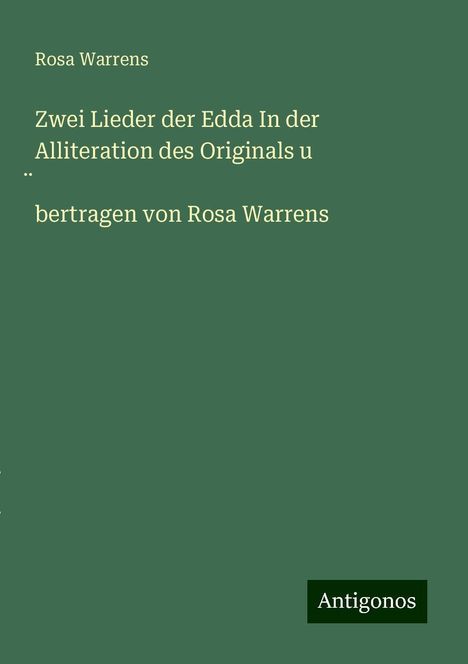 Rosa Warrens: Zwei Lieder der Edda In der Alliteration des Originals u ¿bertragen von Rosa Warrens, Buch