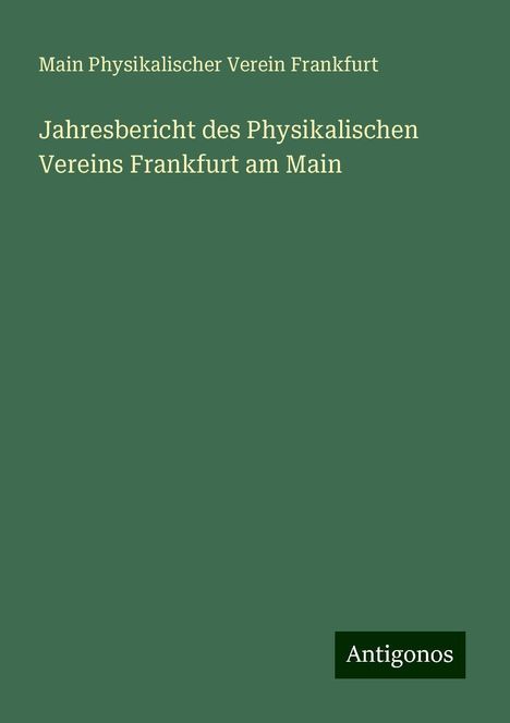 Main Physikalischer Verein Frankfurt: Jahresbericht des Physikalischen Vereins Frankfurt am Main, Buch