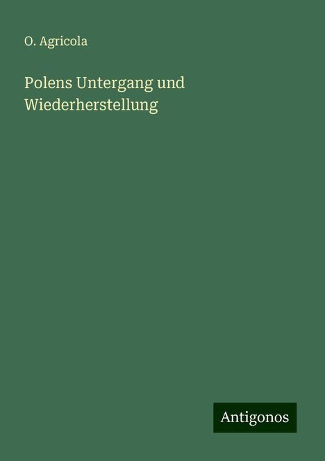 O. Agricola: Polens Untergang und Wiederherstellung, Buch
