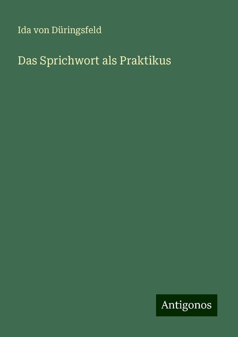 Ida von Düringsfeld: Das Sprichwort als Praktikus, Buch