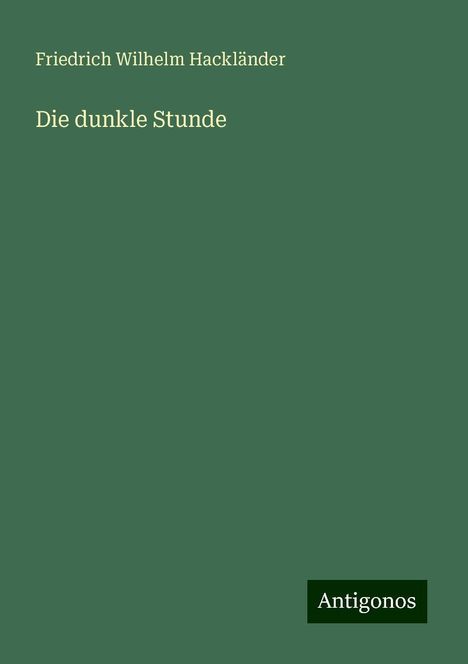 Friedrich Wilhelm Hackländer: Die dunkle Stunde, Buch