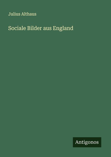 Julius Althaus: Sociale Bilder aus England, Buch