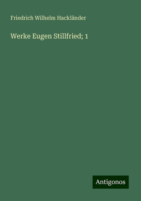 Friedrich Wilhelm Hackländer: Werke Eugen Stillfried; 1, Buch