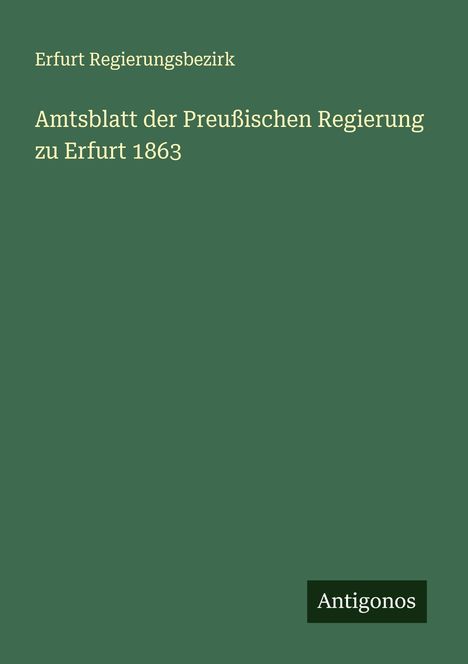 Erfurt Regierungsbezirk: Amtsblatt der Preußischen Regierung zu Erfurt 1863, Buch