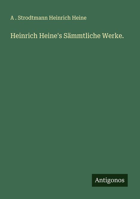 A . Strodtmann Heinrich Heine: Heinrich Heine's Sämmtliche Werke., Buch