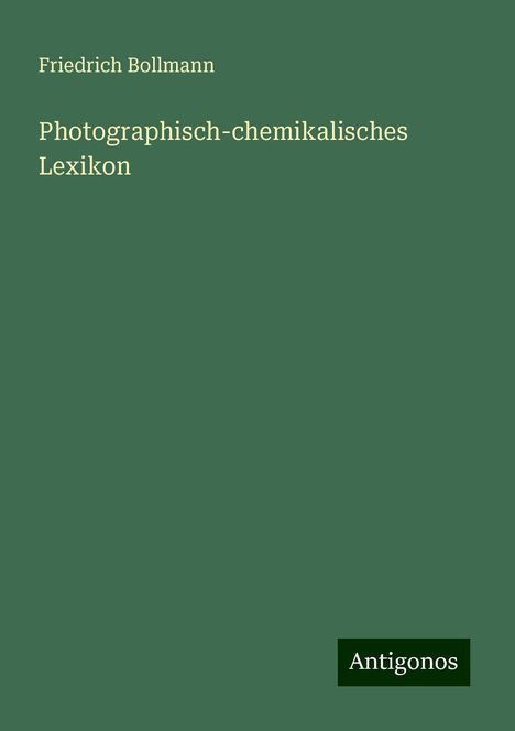 Friedrich Bollmann: Photographisch-chemikalisches Lexikon, Buch