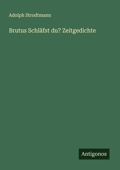 Adolph Strodtmann: Brutus Schläfst du? Zeitgedichte, Buch