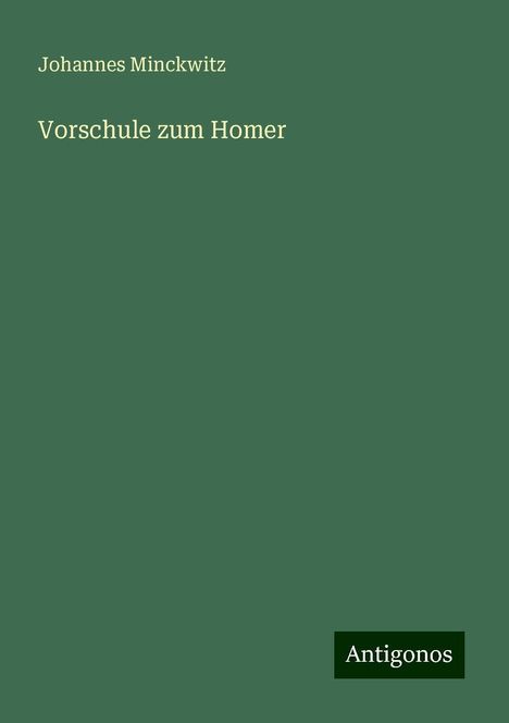 Johannes Minckwitz: Vorschule zum Homer, Buch