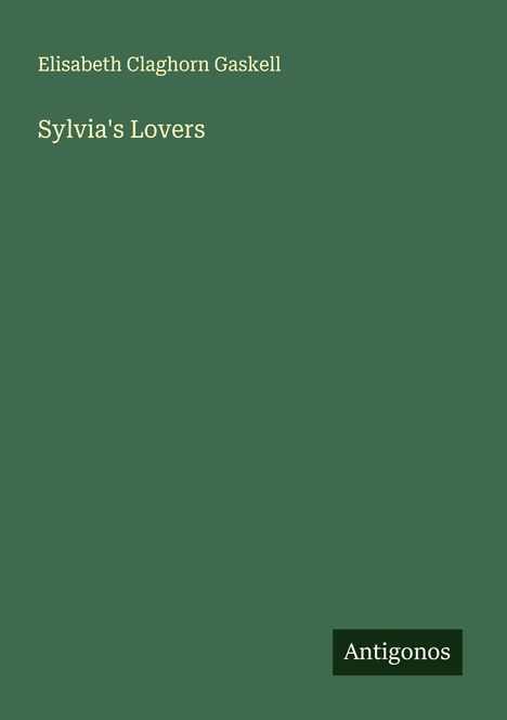 Elisabeth Claghorn Gaskell: Sylvia's Lovers, Buch