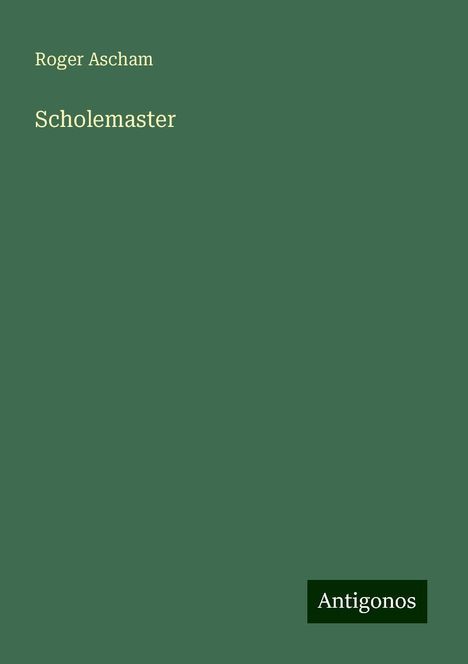 Roger Ascham: Scholemaster, Buch
