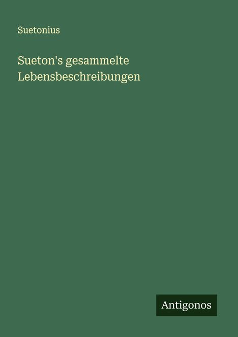 Suetonius: Sueton's gesammelte Lebensbeschreibungen, Buch