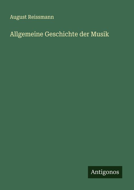 August Reissmann: Allgemeine Geschichte der Musik, Buch